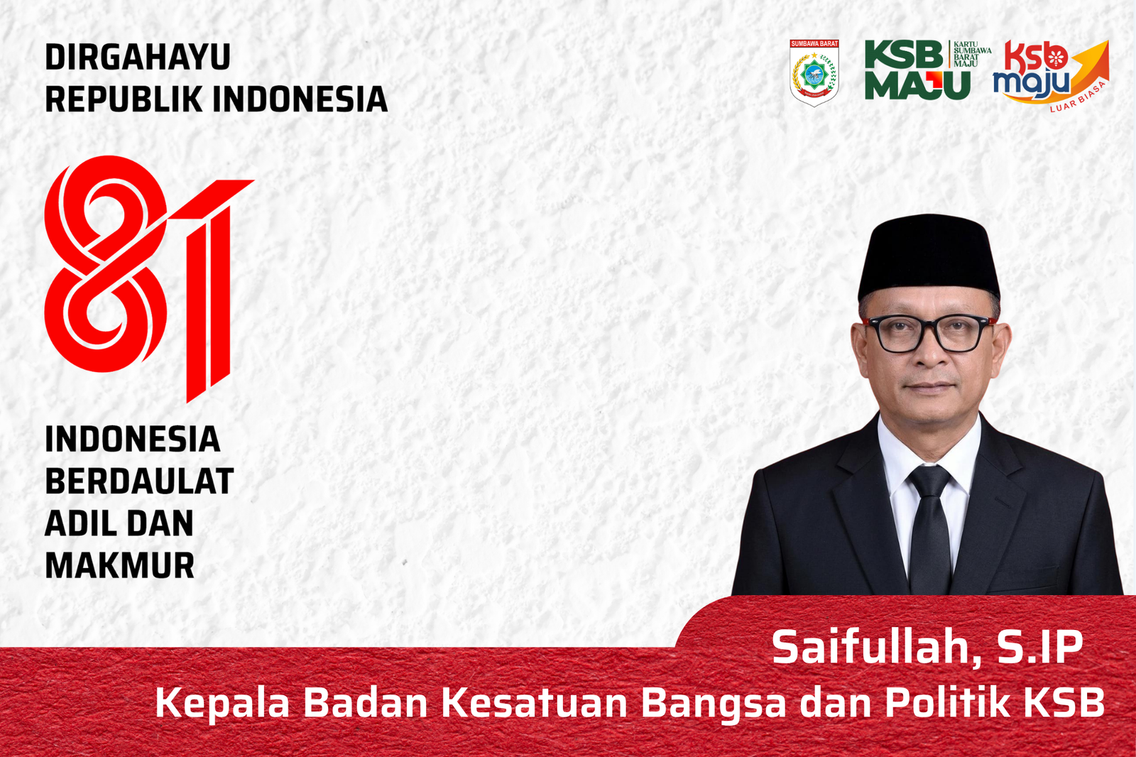 Keluarga Besar Badan Kesatuan Bangsa dan Politik Kabupaten Sumbawa Barat Mengucapkan Selamat HUT ke-81 Republik Indonesia